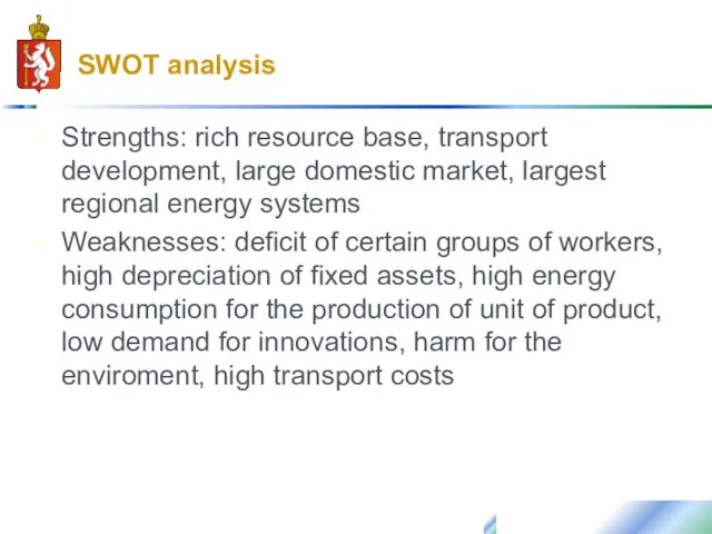 SWOT analysis Strengths: rich resource base, transport development, large domestic