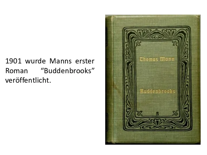 1901 wurde Manns erster Roman “Buddenbrooks” veröffentlicht.