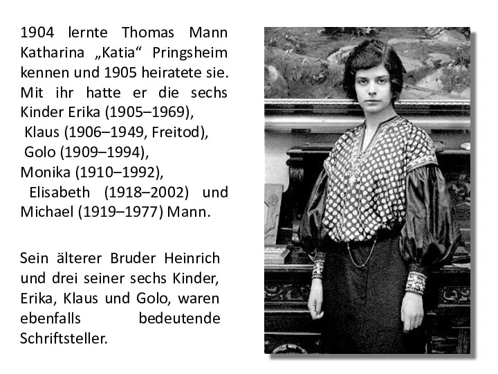 1904 lernte Thomas Mann Katharina „Katia“ Pringsheim kennen und 1905 heiratete sie. Mit