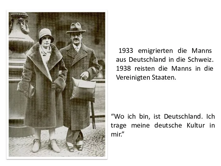 1933 emigrierten die Manns aus Deutschland in die Schweiz. 1938 reisten die Manns