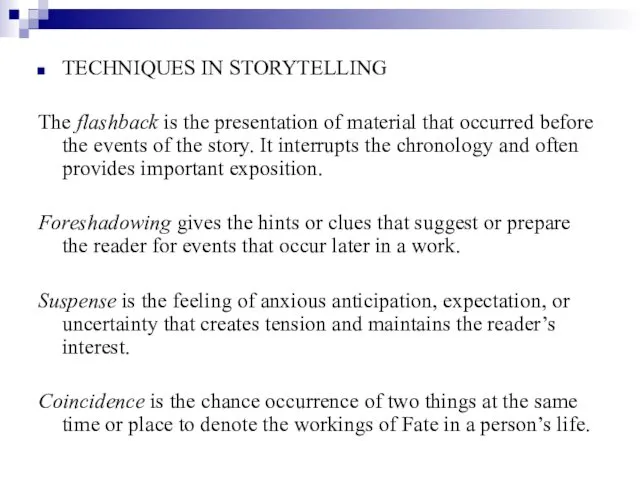 TECHNIQUES IN STORYTELLING The flashback is the presentation of material that occurred before