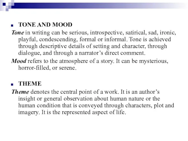 TONE AND MOOD Tone in writing can be serious, introspective, satirical, sad, ironic,