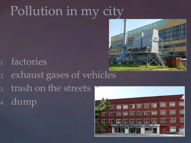 factories exhaust gases of vehicles trash on the streets dump Pollution in my city