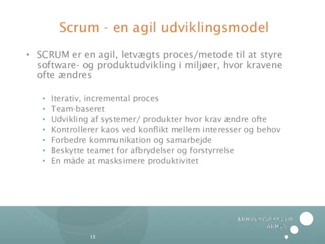 Scrum - en agil udviklingsmodel SCRUM er en agil, letvægts