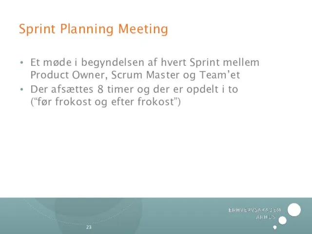 Sprint Planning Meeting Et møde i begyndelsen af hvert Sprint