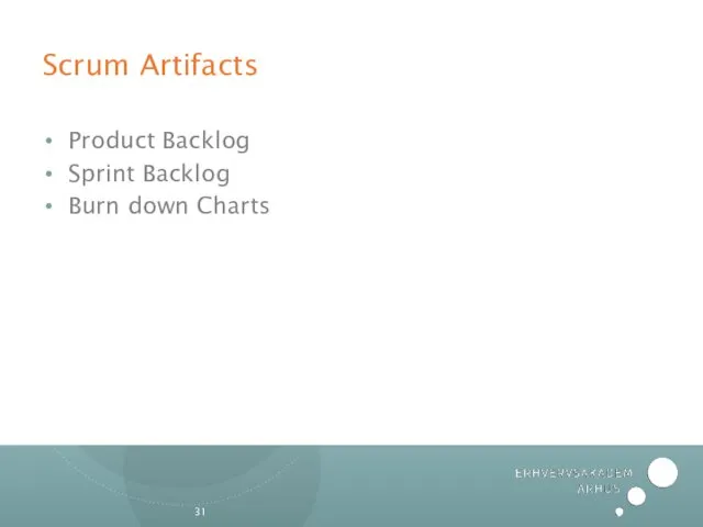 Scrum Artifacts Product Backlog Sprint Backlog Burn down Charts