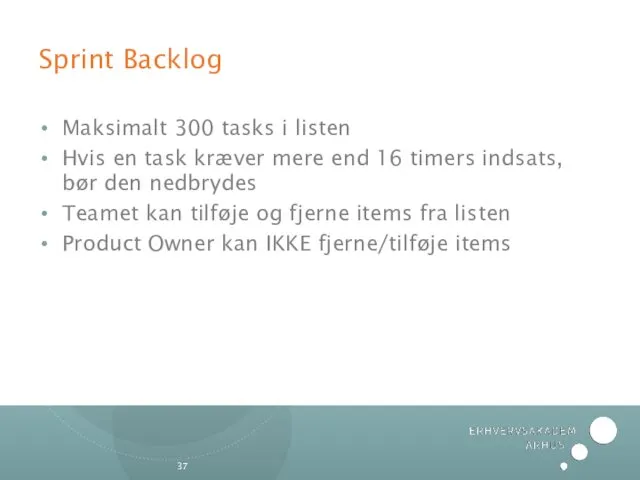 Sprint Backlog Maksimalt 300 tasks i listen Hvis en task