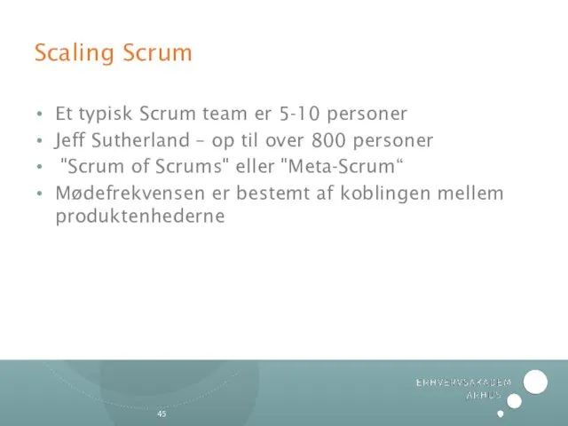 Scaling Scrum Et typisk Scrum team er 5-10 personer Jeff