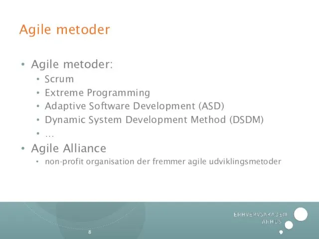 Agile metoder Agile metoder: Scrum Extreme Programming Adaptive Software Development