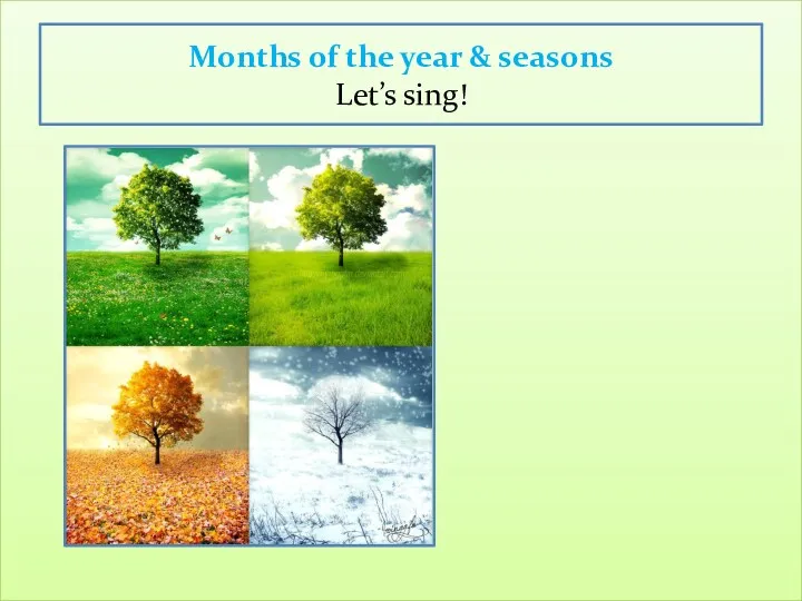 Months of the year & seasons Let’s sing!