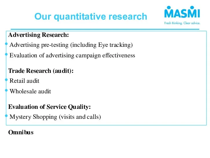 Our quantitative research Advertising Research: Advertising pre-testing (including Eye tracking)