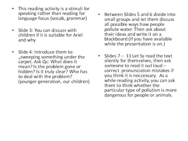 This reading activity is a stimuli for speaking rather than