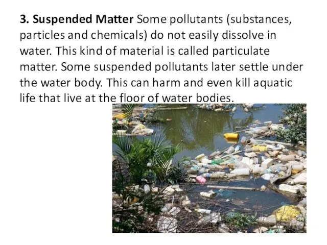 3. Suspended Matter Some pollutants (substances, particles and chemicals) do