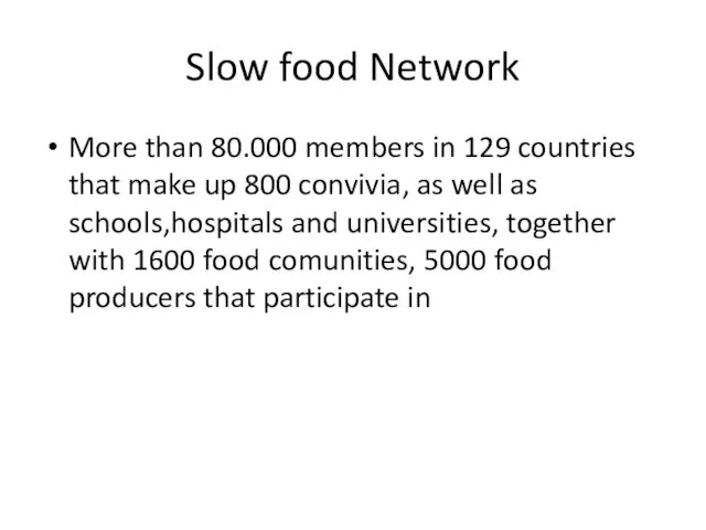 Slow food Network More than 80.000 members in 129 countries
