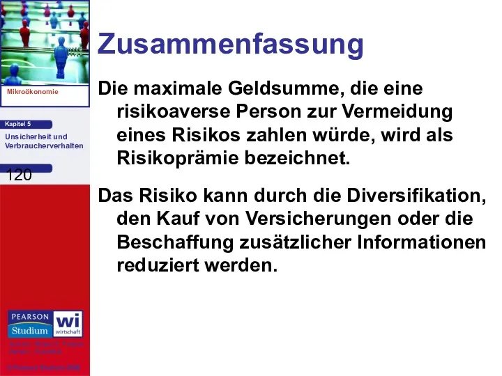 Zusammenfassung Die maximale Geldsumme, die eine risikoaverse Person zur Vermeidung