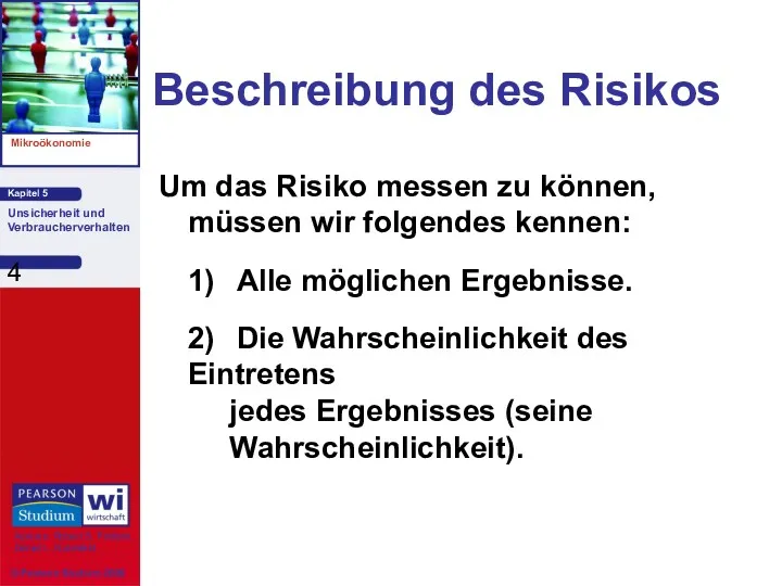 Beschreibung des Risikos Um das Risiko messen zu können, müssen