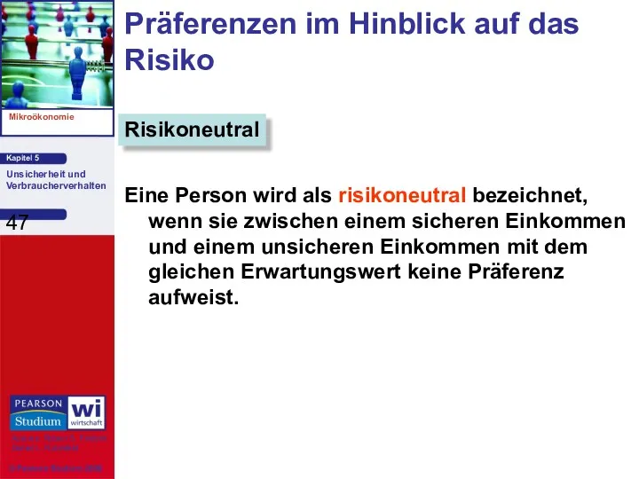 Präferenzen im Hinblick auf das Risiko Eine Person wird als