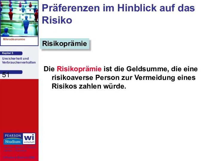 Präferenzen im Hinblick auf das Risiko Die Risikoprämie ist die