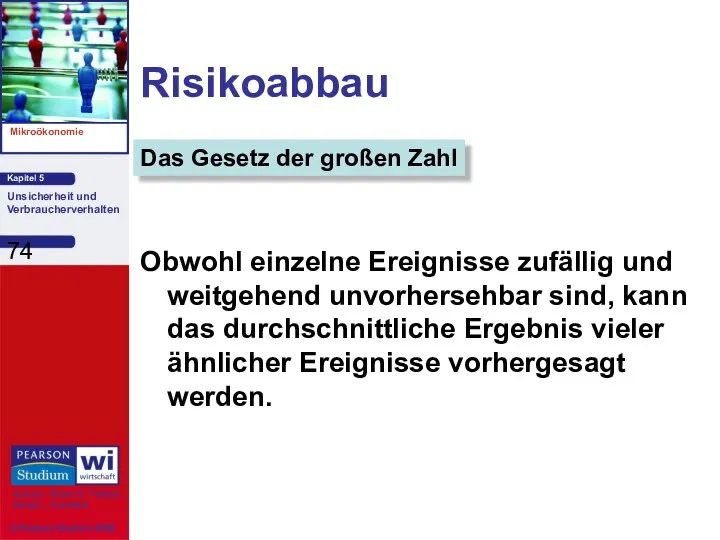 Risikoabbau Obwohl einzelne Ereignisse zufällig und weitgehend unvorhersehbar sind, kann