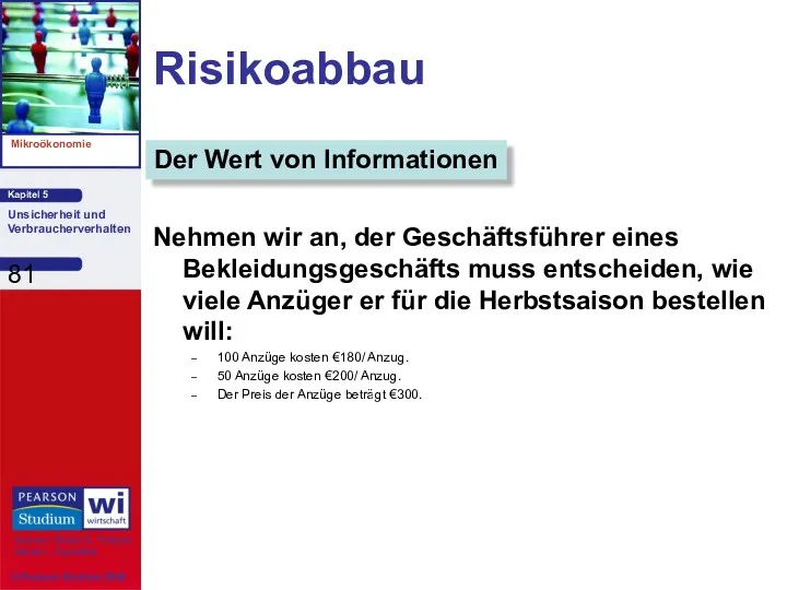 Risikoabbau Nehmen wir an, der Geschäftsführer eines Bekleidungsgeschäfts muss entscheiden,