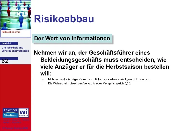 Risikoabbau Nehmen wir an, der Geschäftsführer eines Bekleidungsgeschäfts muss entscheiden,