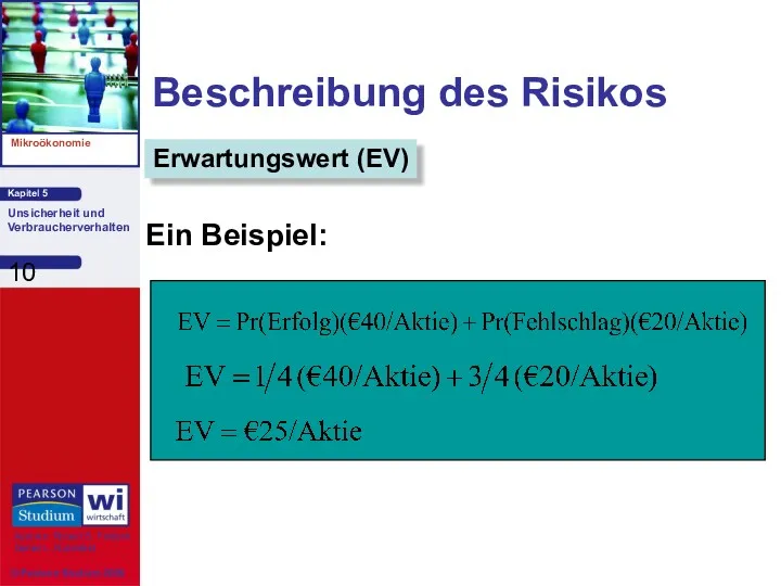 Beschreibung des Risikos Ein Beispiel: Erwartungswert (EV)