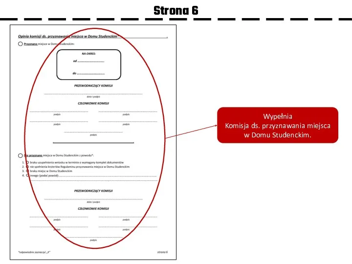 Strona 6 Wypełnia Komisja ds. przyznawania miejsca w Domu Studenckim.