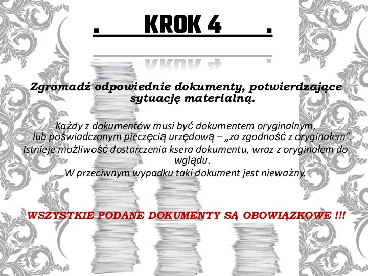 . KROK 4 . Zgromadź odpowiednie dokumenty, potwierdzające sytuację materialną.