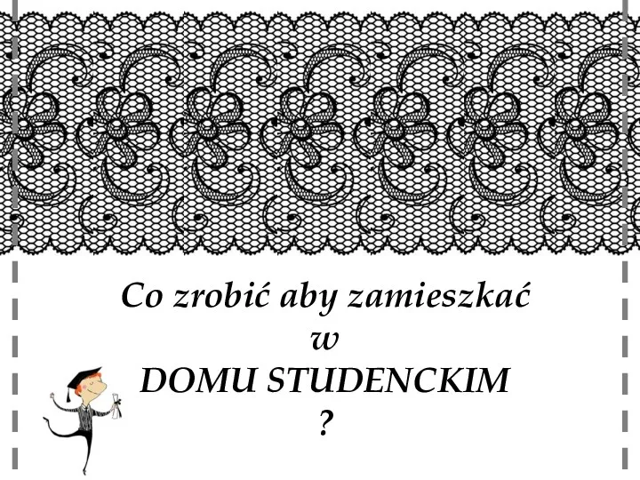 Co zrobić aby zamieszkać w DOMU STUDENCKIM ?