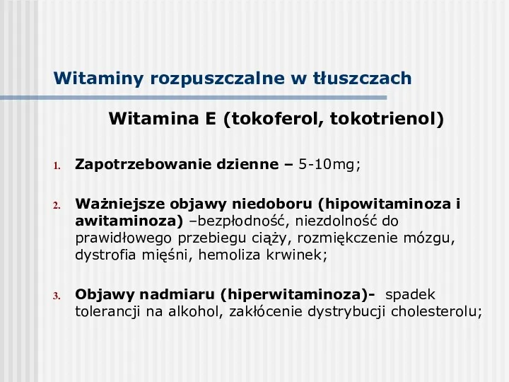 Witaminy rozpuszczalne w tłuszczach Witamina E (tokoferol, tokotrienol) Zapotrzebowanie dzienne