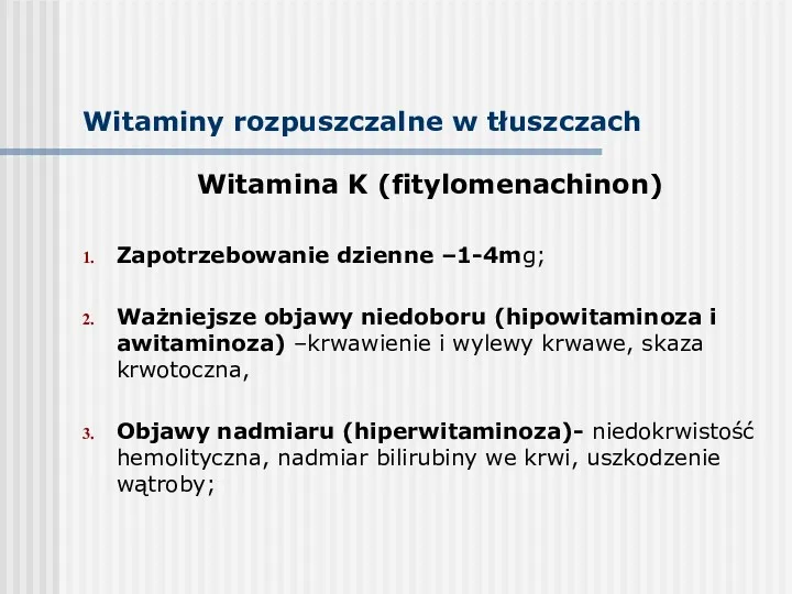 Witaminy rozpuszczalne w tłuszczach Witamina K (fitylomenachinon) Zapotrzebowanie dzienne –1-4mg;