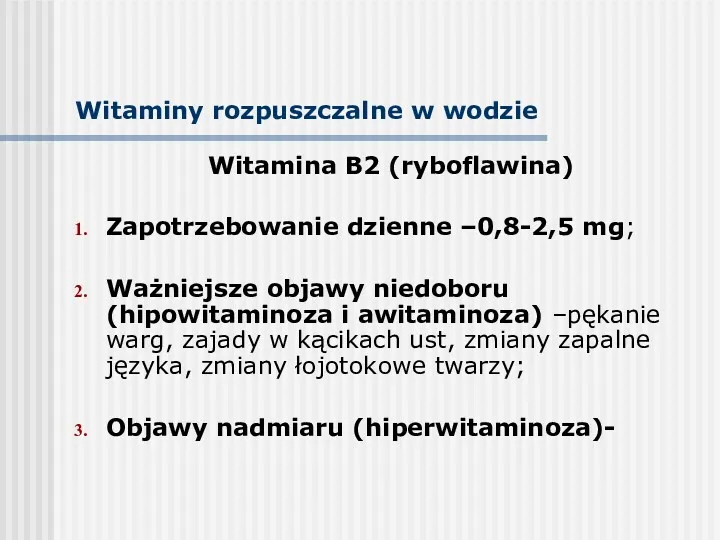 Witaminy rozpuszczalne w wodzie Witamina B2 (ryboflawina) Zapotrzebowanie dzienne –0,8-2,5