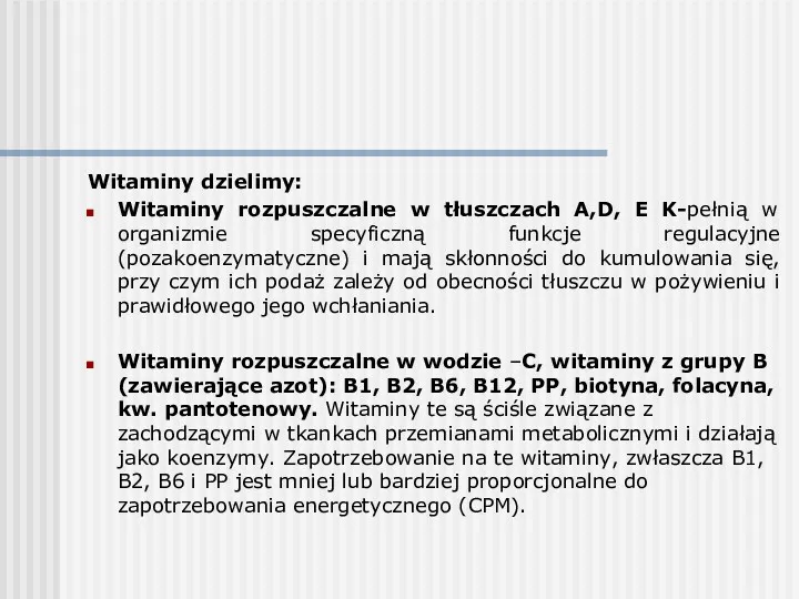 Witaminy dzielimy: Witaminy rozpuszczalne w tłuszczach A,D, E K-pełnią w