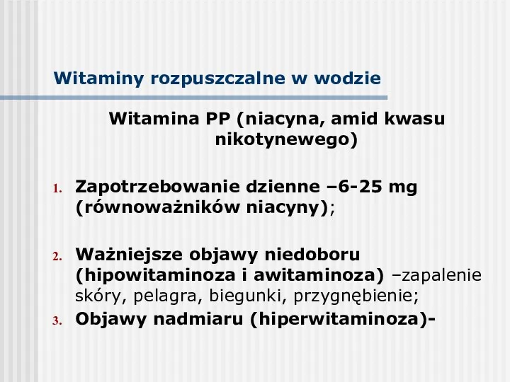 Witamina PP (niacyna, amid kwasu nikotynewego) Zapotrzebowanie dzienne –6-25 mg