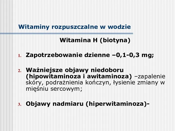 Witamina H (biotyna) Zapotrzebowanie dzienne –0,1-0,3 mg; Ważniejsze objawy niedoboru