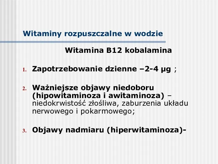 Witaminy rozpuszczalne w wodzie Witamina B12 kobalamina Zapotrzebowanie dzienne –2-4