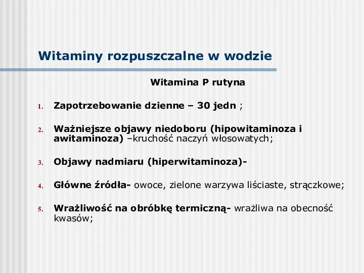 Witaminy rozpuszczalne w wodzie Witamina P rutyna Zapotrzebowanie dzienne –