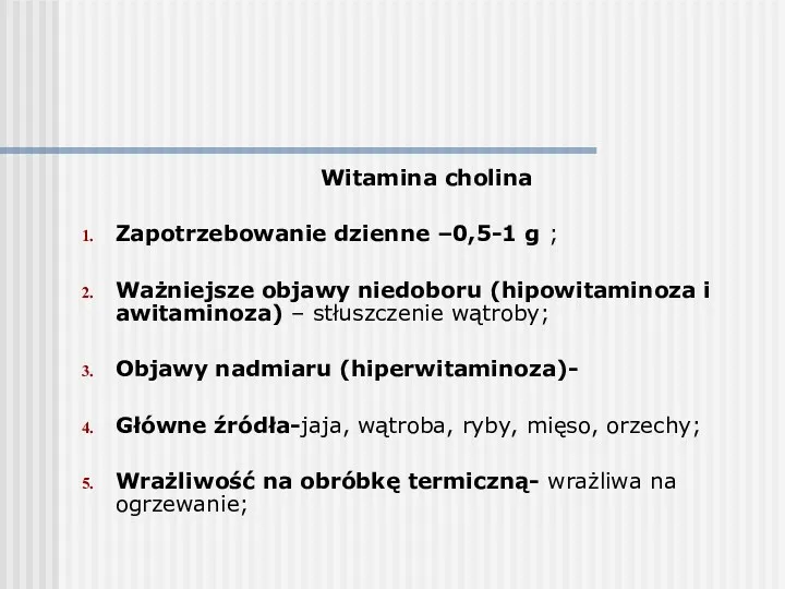 Witamina cholina Zapotrzebowanie dzienne –0,5-1 g ; Ważniejsze objawy niedoboru