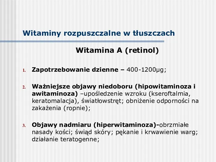 Witaminy rozpuszczalne w tłuszczach Witamina A (retinol) Zapotrzebowanie dzienne –