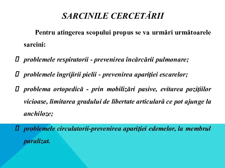 SARCINILE CERCETĂRII Pentru atingerea scopului propus se va urmări următoarele