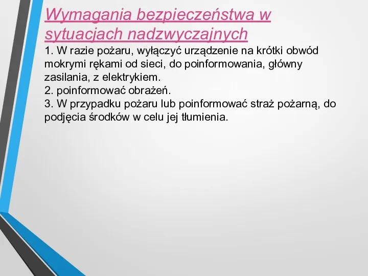 Wymagania bezpieczeństwa w sytuacjach nadzwyczajnych 1. W razie pożaru, wyłączyć