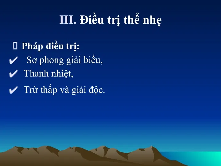 III. Điều trị thể nhẹ Pháp điều trị: Sơ phong