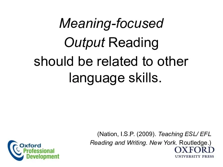 Meaning-focused Output Reading should be related to other language skills.