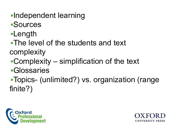 Independent learning Sources Length The level of the students and