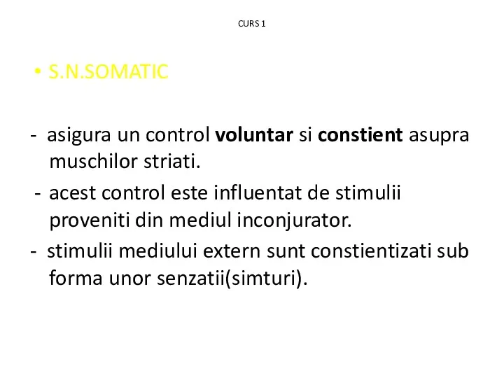 CURS 1 S.N.SOMATIC - asigura un control voluntar si constient