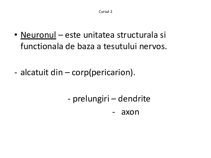 Cursul 2 Neuronul – este unitatea structurala si functionala de