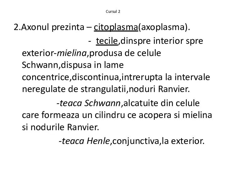 Cursul 2 2.Axonul prezinta – citoplasma(axoplasma). - tecile,dinspre interior spre