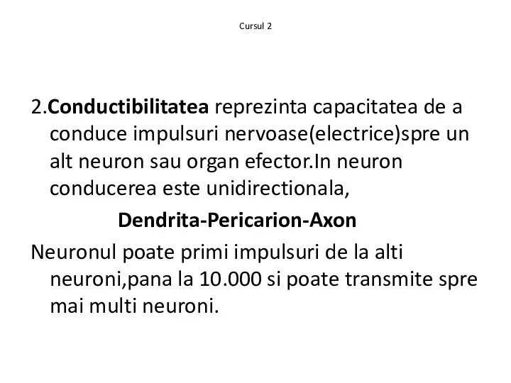 Cursul 2 2.Conductibilitatea reprezinta capacitatea de a conduce impulsuri nervoase(electrice)spre