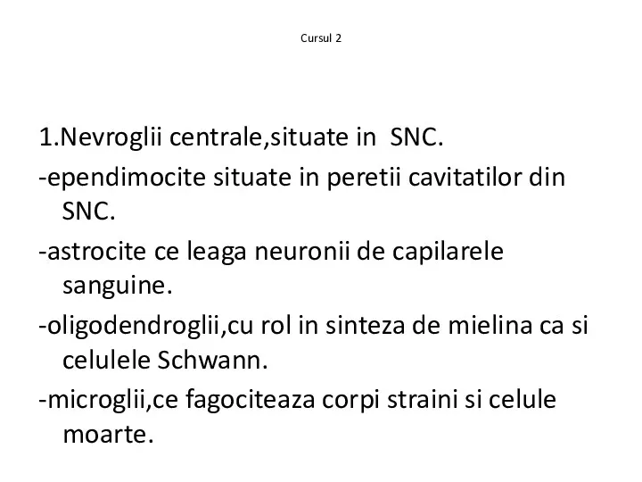 Cursul 2 1.Nevroglii centrale,situate in SNC. -ependimocite situate in peretii