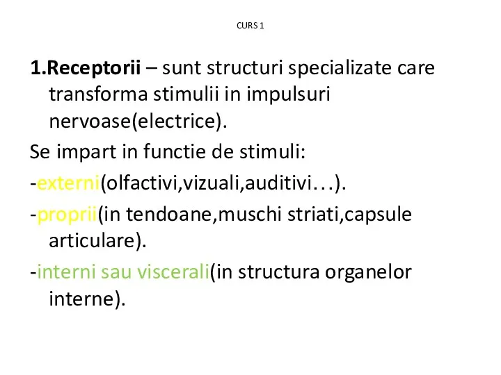 CURS 1 1.Receptorii – sunt structuri specializate care transforma stimulii